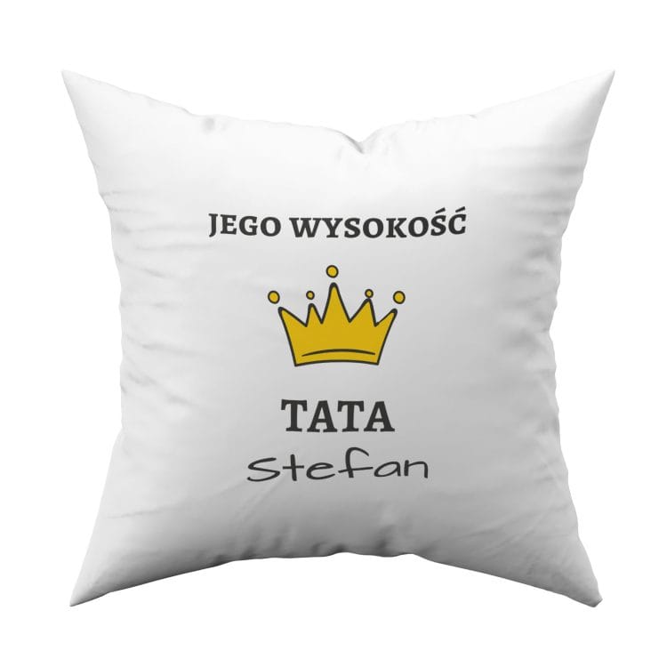 Poduszka z nadrukiem dla taty jego wysokość - obrazek 2