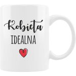Kubek z nadrukiem Idealna. Prezent na różne okazje.