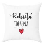 Poduszka z nadrukiem Idealna. Prezent na Dzień Kobiet.