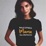 Koszulka z nadrukiem najlepsza mama Na Świecie. Prezent na Dzień Mamy - obrazek 5
