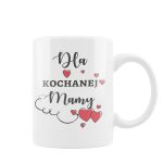 Kubek z nadrukiem Dla Kochanej Mamy