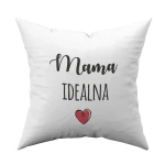 Poduszka z nadrukiem dla mamy idealnej