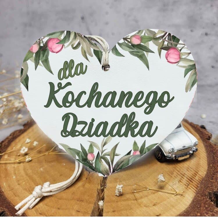 Drewniana zawieszka serce z napisem Dla Kochanego Dziadka